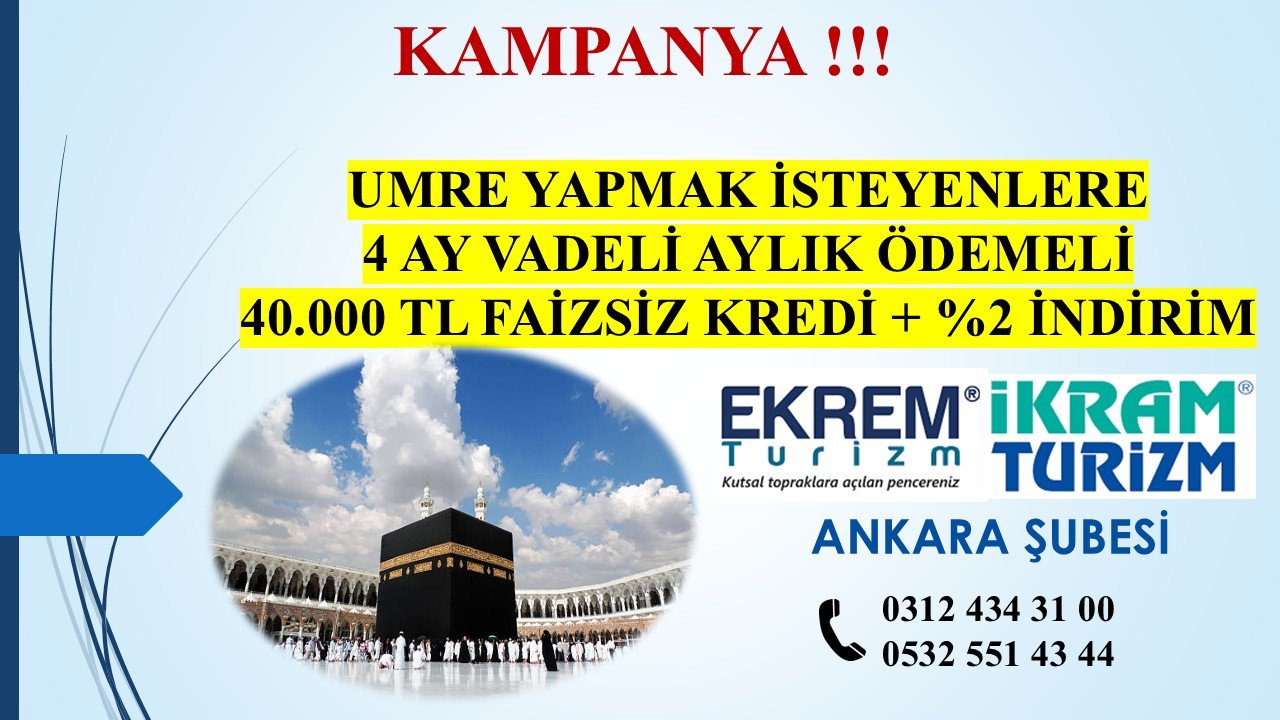 İKRAM TUR'DAN ÜYELERİMİZE ÖZEL UMRE TURLARINDA GEÇERLİ 40 BİN LİRALIK 0 FAİZLİ KREDİ İMKANI